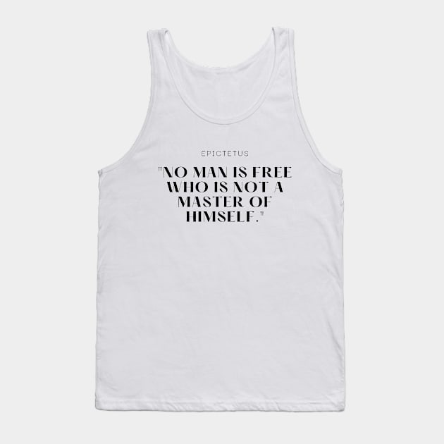 "No man is free who is not a master of himself." - Epictetus Motivational Quote Tank Top by InspiraPrints